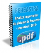 Analiza importurilor de sisteme de feronerie in primul semestru 2010